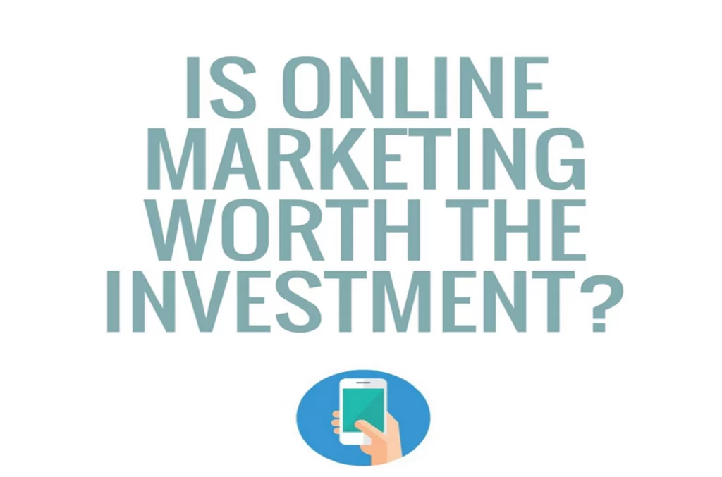 Is Online Marketing Worth the Investment?